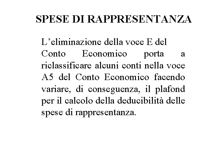 SPESE DI RAPPRESENTANZA L’eliminazione della voce E del Conto Economico porta a riclassificare alcuni