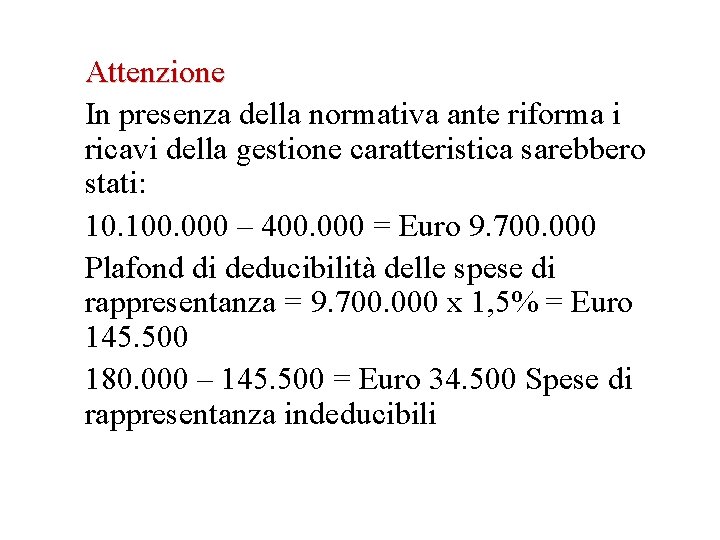 Attenzione In presenza della normativa ante riforma i ricavi della gestione caratteristica sarebbero stati: