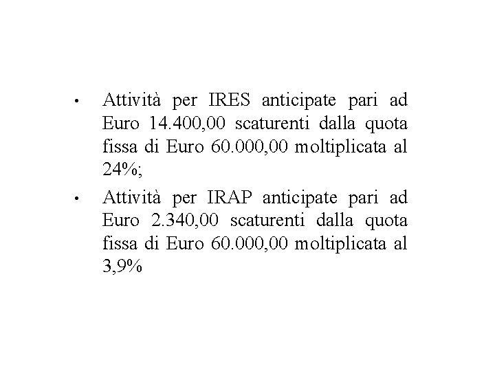  • • Attività per IRES anticipate pari ad Euro 14. 400, 00 scaturenti