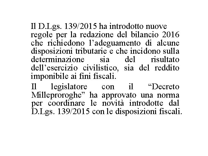 Il D. Lgs. 139/2015 ha introdotto nuove regole per la redazione del bilancio 2016