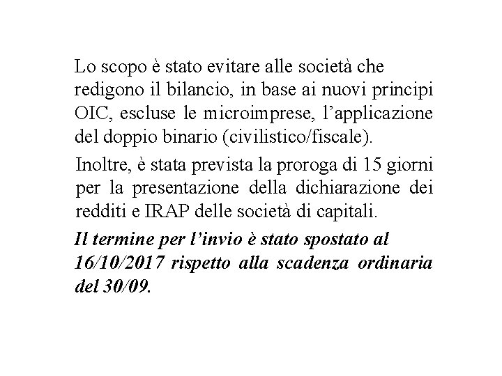 Lo scopo è stato evitare alle società che redigono il bilancio, in base ai