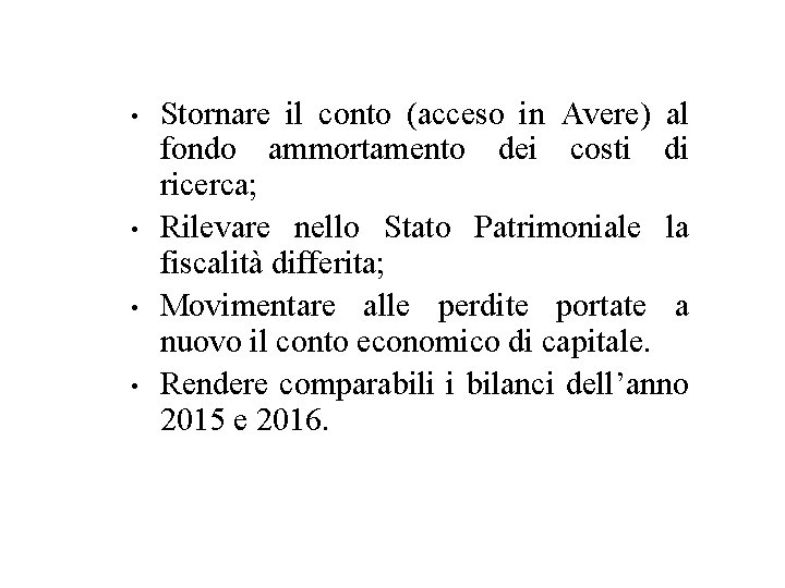  • • Stornare il conto (acceso in Avere) al fondo ammortamento dei costi