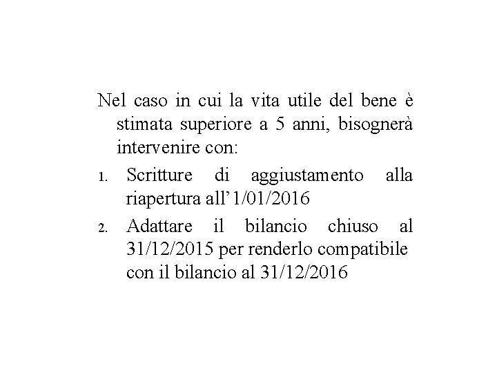 Nel caso in cui la vita utile del bene è stimata superiore a 5