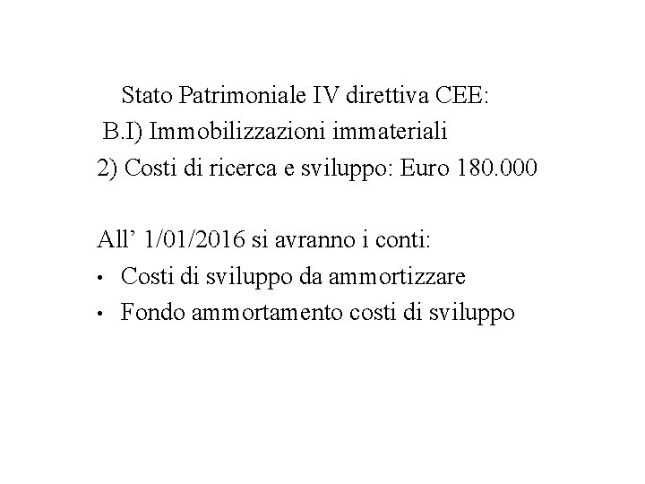 Stato Patrimoniale IV direttiva CEE: B. I) Immobilizzazioni immateriali 2) Costi di ricerca e