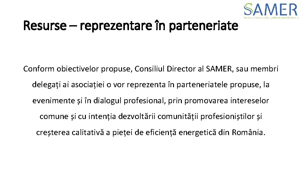 Resurse – reprezentare în parteneriate Conform obiectivelor propuse, Consiliul Director al SAMER, sau membri