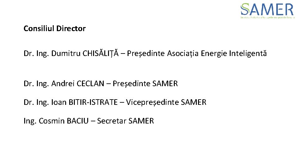Consiliul Director Dr. Ing. Dumitru CHISĂLIȚĂ – Președinte Asociația Energie Inteligentă Dr. Ing. Andrei