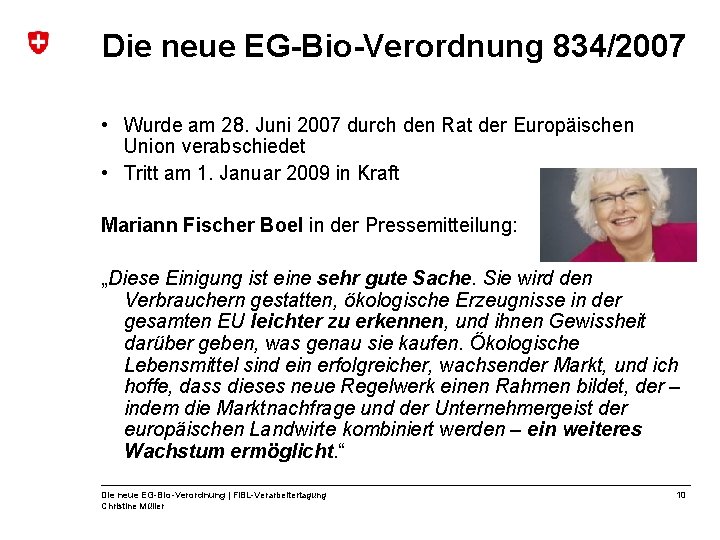 Die neue EG-Bio-Verordnung 834/2007 • Wurde am 28. Juni 2007 durch den Rat der