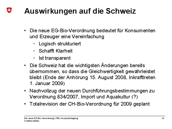 Auswirkungen auf die Schweiz • Die neue EG-Bio-Verordnung bedeutet für Konsumenten und Erzeuger eine