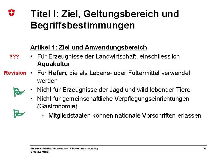 Titel I: Ziel, Geltungsbereich und Begriffsbestimmungen Artikel 1: Ziel und Anwendungsbereich • Für Erzeugnisse