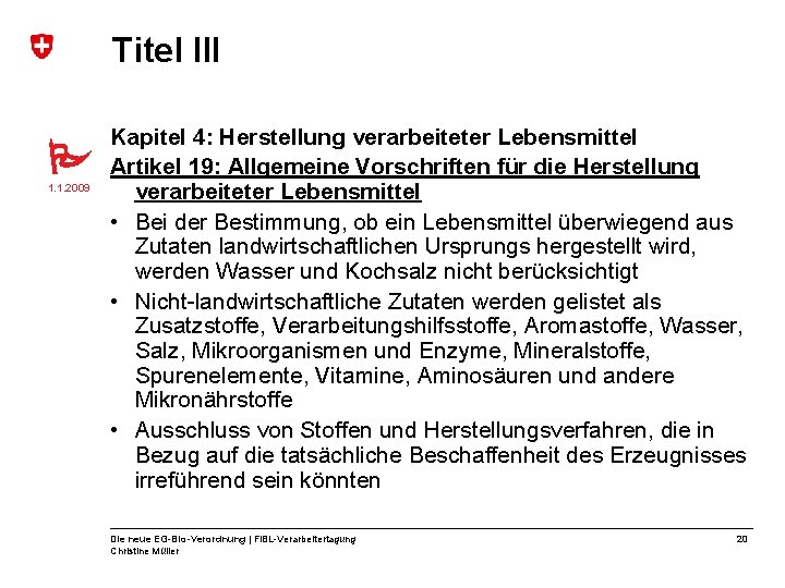 Titel III 1. 1. 2009 Kapitel 4: Herstellung verarbeiteter Lebensmittel Artikel 19: Allgemeine Vorschriften