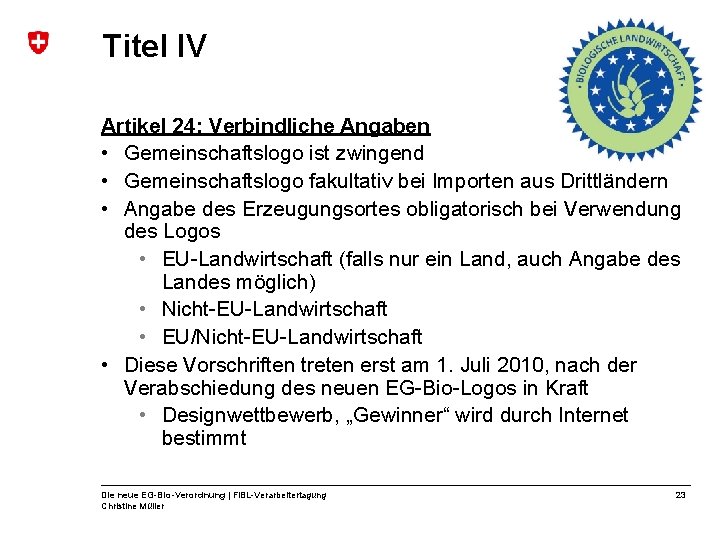 Titel IV Artikel 24: Verbindliche Angaben • Gemeinschaftslogo ist zwingend • Gemeinschaftslogo fakultativ bei