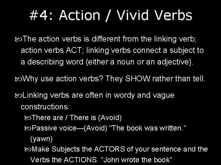 #4: Action / Vivid Verbs The action verbs is different from the linking verb;