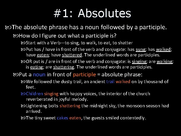 #1: Absolutes The absolute phrase has a noun followed by a participle. How do