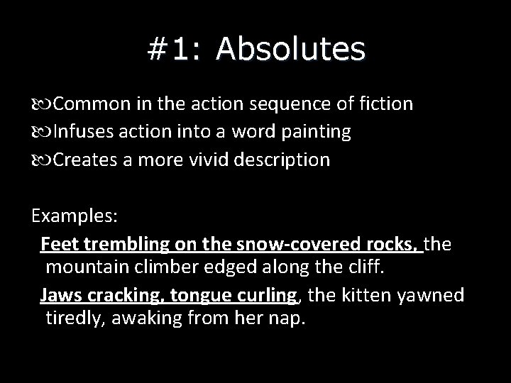 #1: Absolutes Common in the action sequence of fiction Infuses action into a word