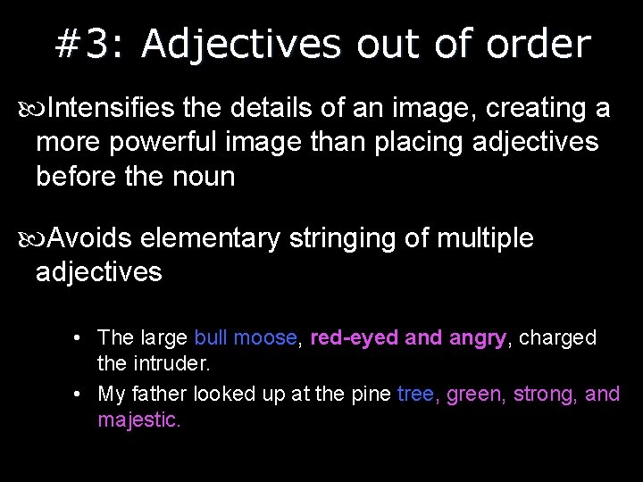 #3: Adjectives out of order Intensifies the details of an image, creating a more
