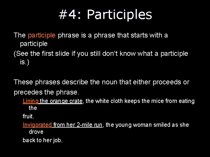#4: Participles The participle phrase is a phrase that starts with a participle (See