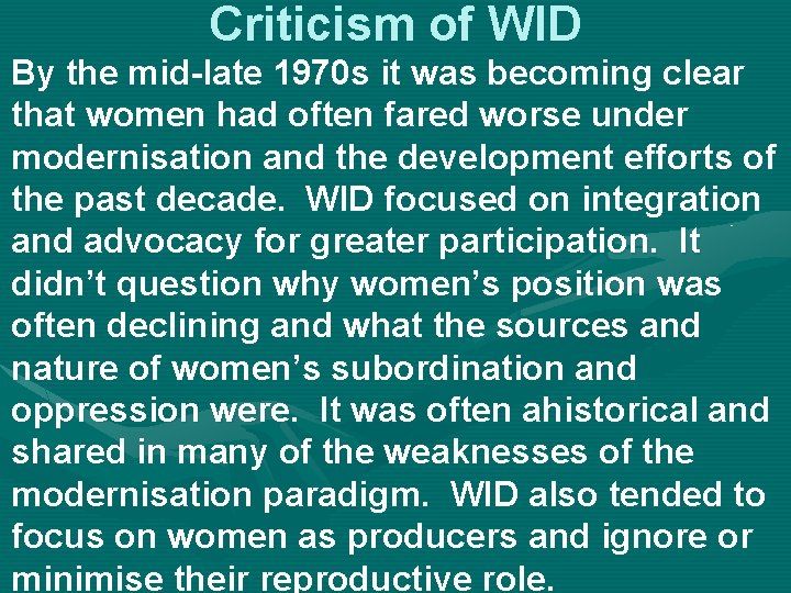 Criticism of WID By the mid-late 1970 s it was becoming clear that women