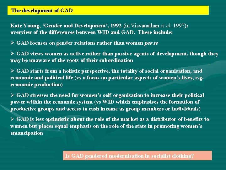 The development of GAD Kate Young, ‘Gender and Development’, 1992 (in Visvanathan et al. The development of GAD Kate Young, ‘Gender and Development’, 1992 (in Visvanathan et al.