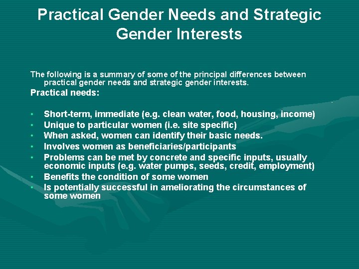 Practical Gender Needs and Strategic Gender Interests The following is a summary of some Practical Gender Needs and Strategic Gender Interests The following is a summary of some