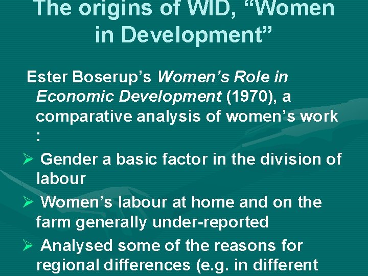 The origins of WID, “Women in Development” Ester Boserup’s Women’s Role in Economic Development