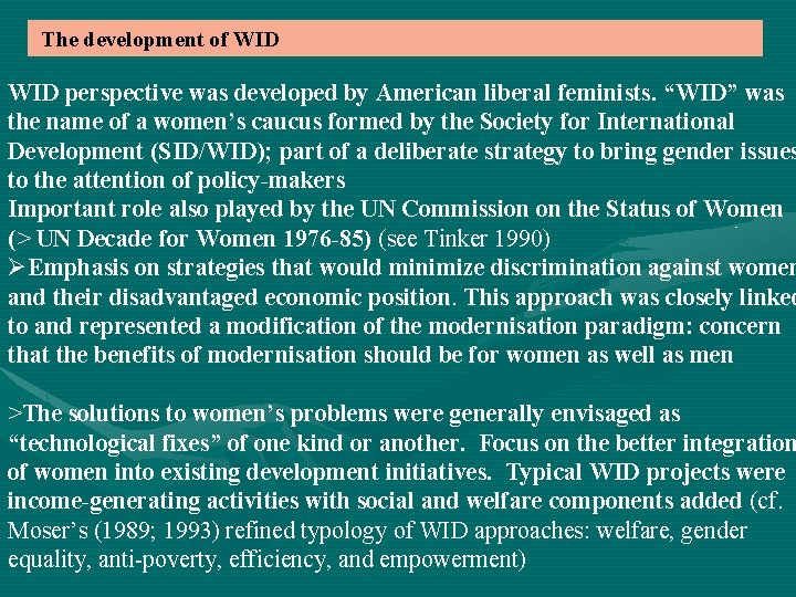 The development of WID perspective was developed by American liberal feminists. “WID” was the
