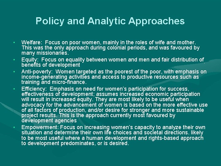 Policy and Analytic Approaches • • • Welfare: Focus on poor women, mainly in