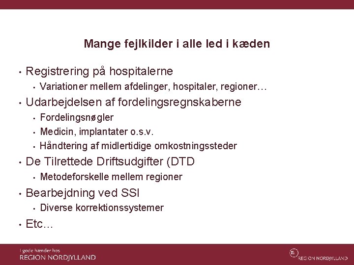 Mange fejlkilder i alle led i kæden • Registrering på hospitalerne • • Udarbejdelsen