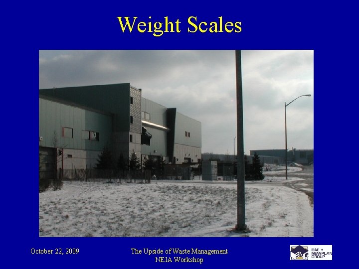 Weight Scales October 22, 2009 The Upside of Waste Management NEIA Workshop 