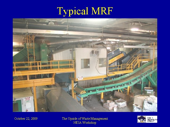 Typical MRF October 22, 2009 The Upside of Waste Management NEIA Workshop 