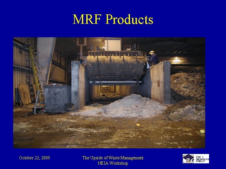 MRF Products October 22, 2009 The Upside of Waste Management NEIA Workshop 