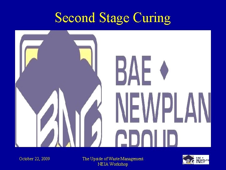 Second Stage Curing October 22, 2009 The Upside of Waste Management NEIA Workshop 