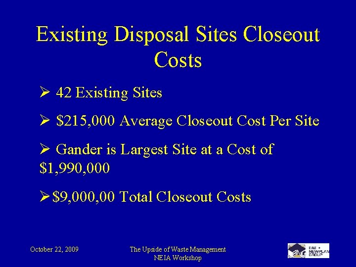 Existing Disposal Sites Closeout Costs Ø 42 Existing Sites Ø $215, 000 Average Closeout