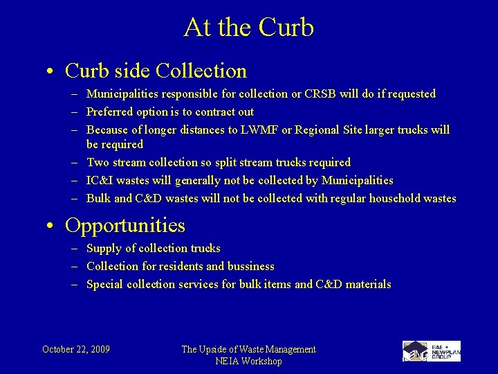 At the Curb • Curb side Collection – Municipalities responsible for collection or CRSB