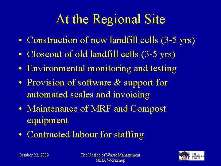 At the Regional Site • • Construction of new landfill cells (3 -5 yrs)