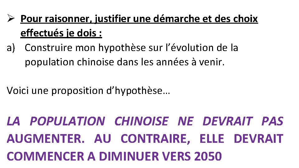 Ø Pour raisonner, justifier une démarche et des choix effectués je dois : a)