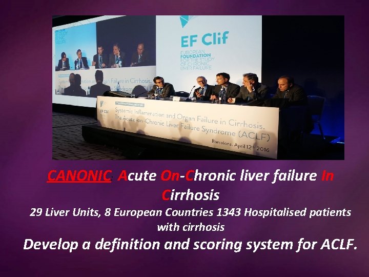 CANONIC: Acute On-Chronic liver failure In Cirrhosis 29 Liver Units, 8 European Countries 1343