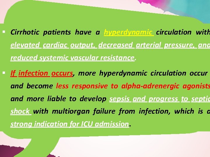 § Cirrhotic patients have a hyperdynamic circulation with elevated cardiac output, decreased arterial pressure,