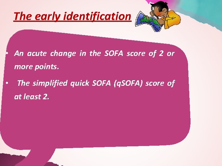 The early identification • An acute change in the SOFA score of 2 or