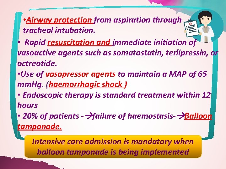 • Airway protection from aspiration through tracheal intubation. • Rapid resuscitation and immediate
