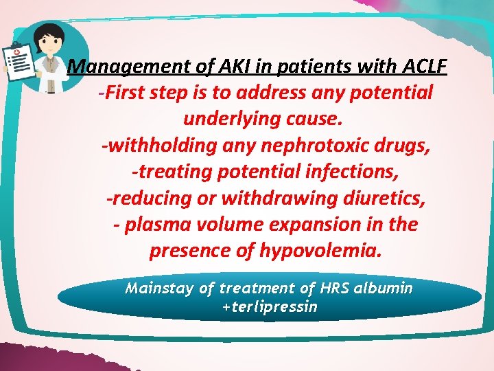 Management of AKI in patients with ACLF -First step is to address any potential