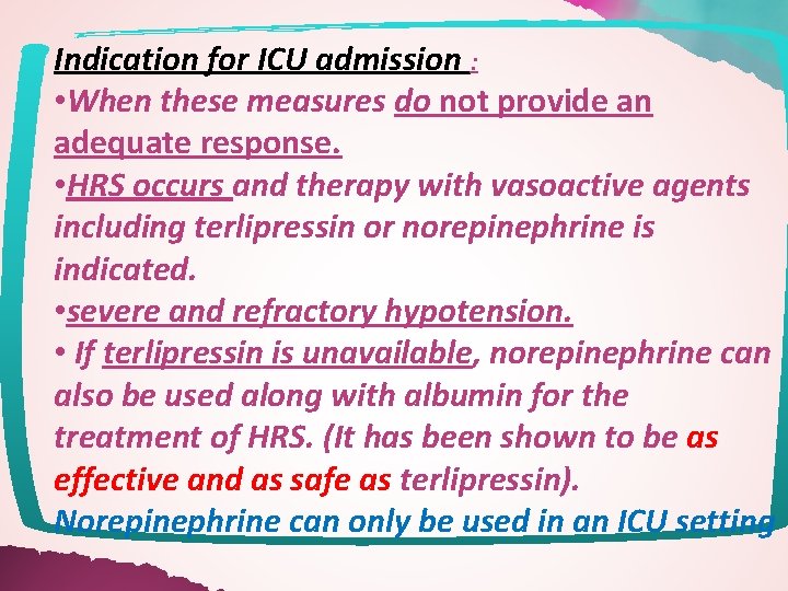 Indication for ICU admission : • When these measures do not provide an adequate