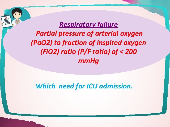 Respiratory failure Partial pressure of arterial oxygen (Pa. O 2) to fraction of inspired