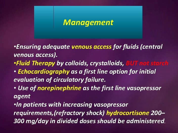 Management • Ensuring adequate venous access for fluids (central venous access). • Fluid Therapy