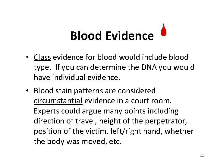 Blood Evidence • Class evidence for blood would include blood type. If you can