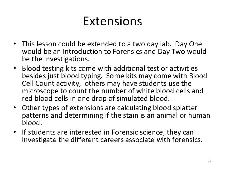 Extensions • This lesson could be extended to a two day lab. Day One