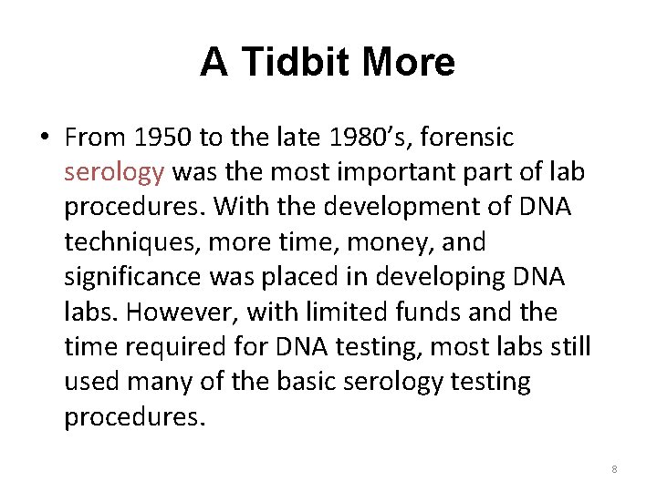 A Tidbit More • From 1950 to the late 1980’s, forensic serology was the