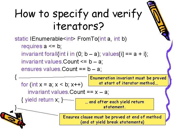 How to specify and verify iterators? static IEnumerable<int> From. To(int a, int b) requires