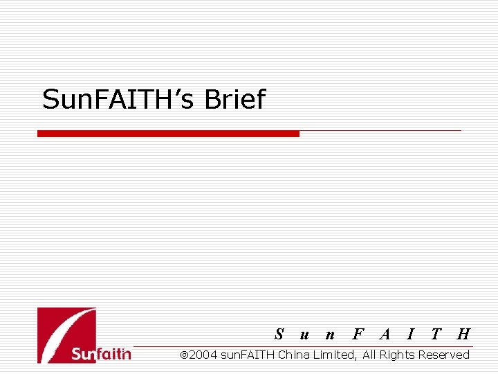 Sun. FAITH’s Brief S u n F A I T H 2004 sun. FAITH