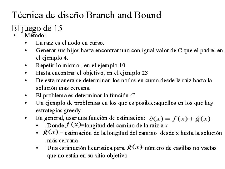 Técnica de diseño Branch and Bound El juego de 15 • Método: • La