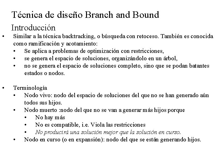 Técnica de diseño Branch and Bound Introducción • Similar a la técnica backtracking, o